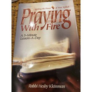 Praying With Fire: Igniting the Power of Your Tefillah, a 5 Minute Lesson-a-day